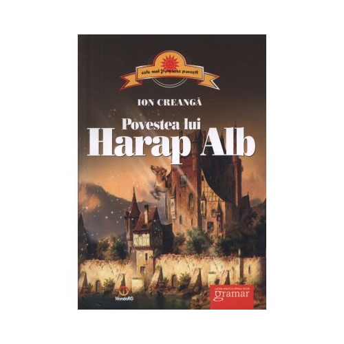 Povestea lui Harap-Alb - Ion Creanga Literatura romana Gramar grupdzc