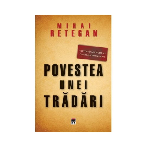 Povestea unei tradari. Spionajul britanic in Romania - Mihai Retegan