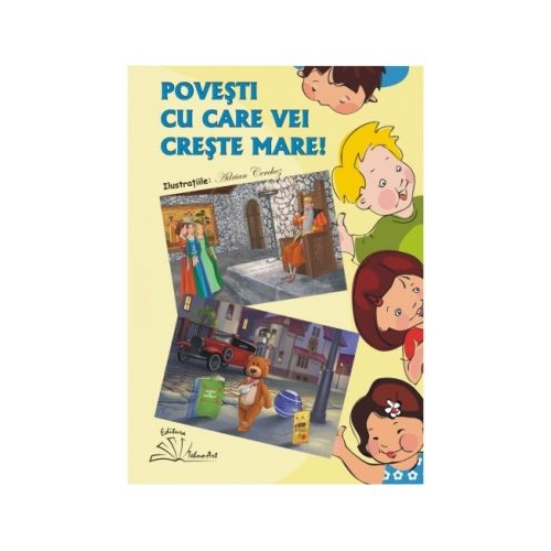 Povesti cu care vei creste mare! - Povesti ilustrate