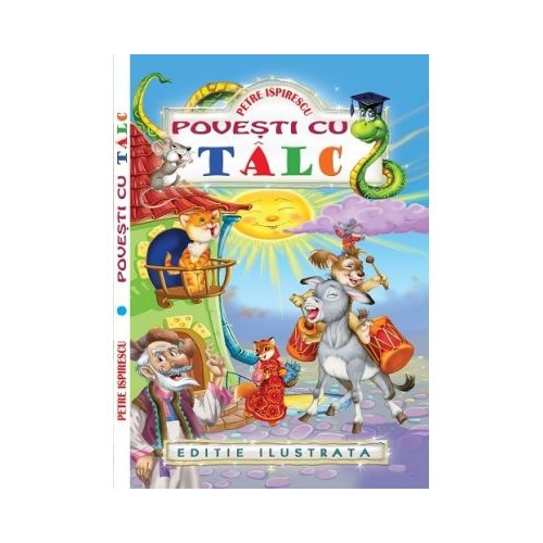 Povesti cu talc - Editie ilustrata (Petre Ispirescu)