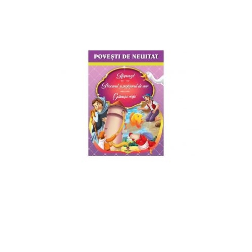 Povesti de neuitat Rapunzel, Pescarul si pestisorul de aur, Gainusa rosie. Povesti pentru copii, editura Kreativ