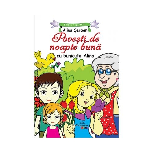 Povesti de noapte buna cu bunicuta Alina - Alina Serban