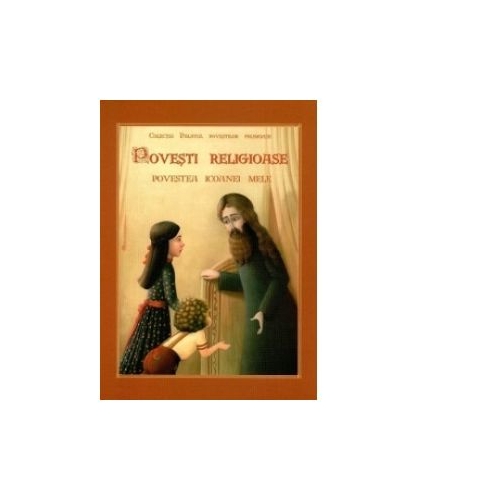 Povesti religioase. Povestea icoanei mele - Danion Vasile