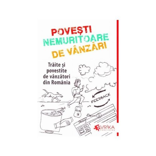 Povesti Nemuritoare de Vanzari. Traite si povestite de vanzatori din Romania - Adrian Cioroianu