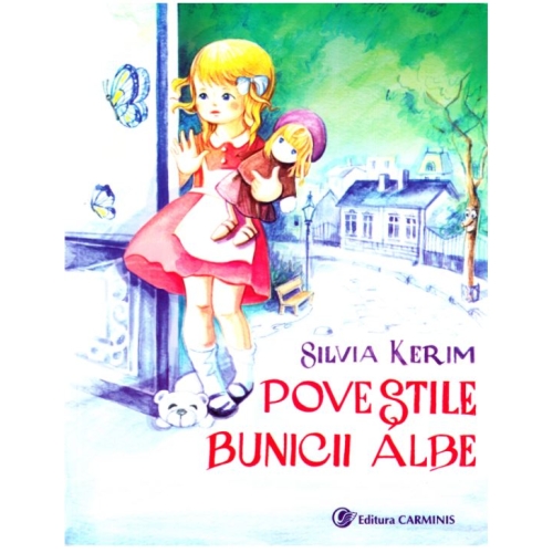 Povestile Bunicii Albe - Silvia Kerim, editura Carminis