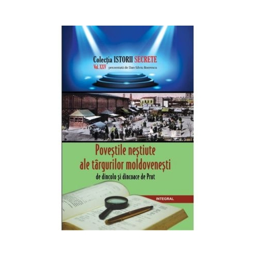 Povestile nestiute ale targurilor moldovenesti de dincolo si dincoace de Prut - Dan-Silviu Boerescu