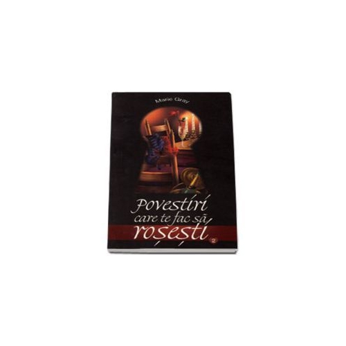 Povestiri care te fac sa rosesti II - Marie Gray