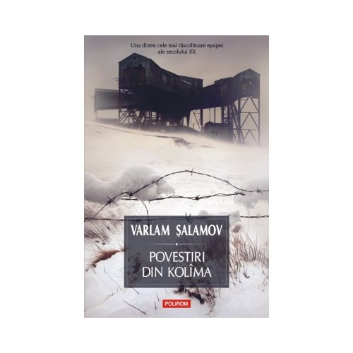 Povestiri din Kolima (I) (editia 2021) - Varlam Salamov