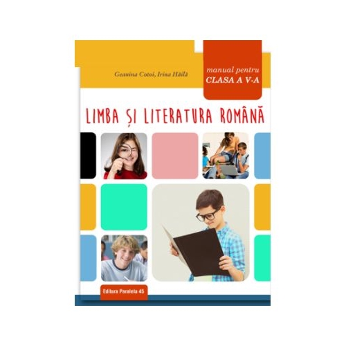 Limba si literatura romana. Manual pentru clasa a V-a - Geanina Cotoi