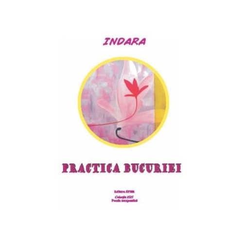 Practica bucuriei - Indara