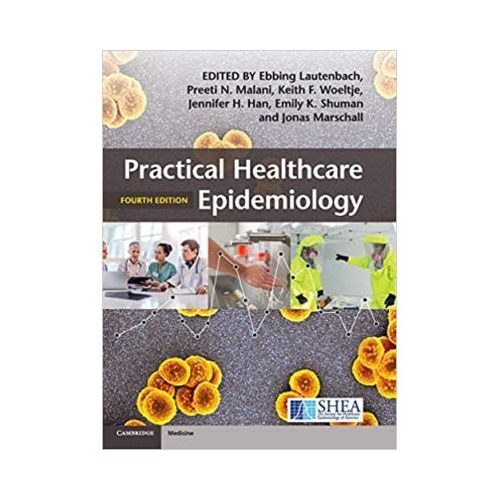 Practical Healthcare Epidemiology - Ebbing Lautenbach, Preeti N. Malani, Keith F. Woeltje, Jennifer H. Han, Emily K. Shuman, Jonas Marschall