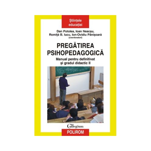 Pregatirea psihopedagogica. Manual pentru definitivat si gradul didactic II - Dan Potolea, Ioan Neacsu, Romita B. Iucu, Ion-Ovidiu Panisoara