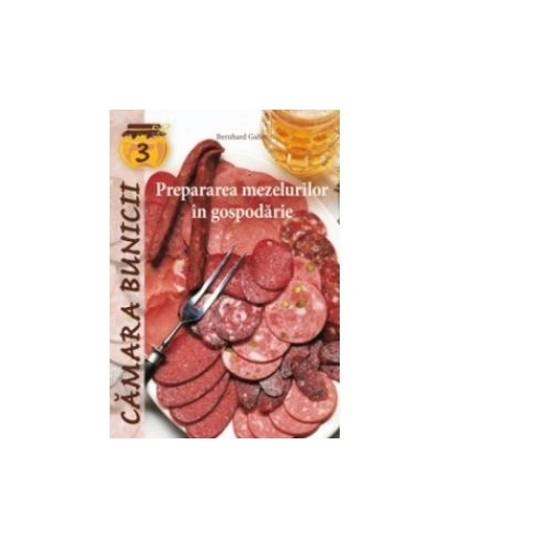 Prepararea mezelurilor in gospodarie - Bernhard Gahm