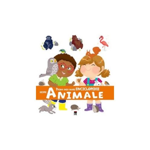 Prima mea mare enciclopedie despre animale - Larousse