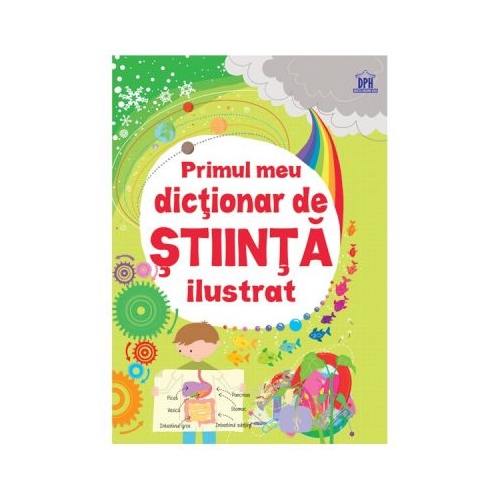 Primul meu dictionar de stiinta ilustrat - Sarah Khan