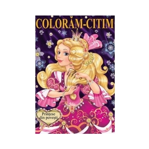 Printese din povesti. Coloram-Citim - Constantin Dragomir