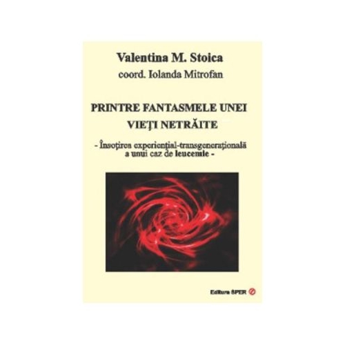 Printre fantasmele unei vieti netraite - Valentina M. Stoica