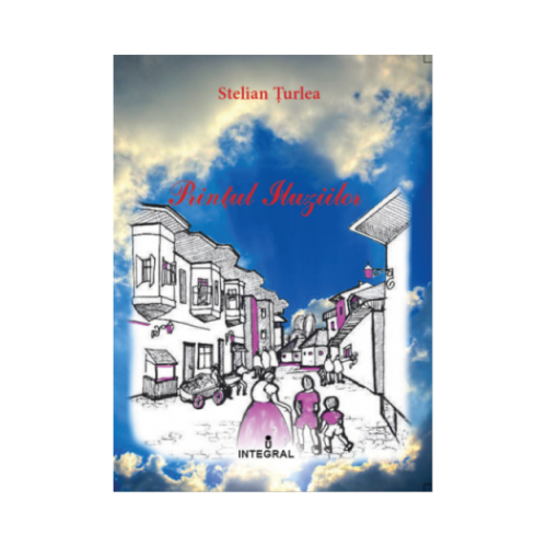 Printul iluziilor - Stelian Turlea, editura Integral. Carte pentru copii