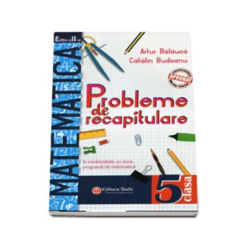Probleme de recapitulare. Matematica. Clasa a V-a - Artur Balauca, Catalin Budeanu