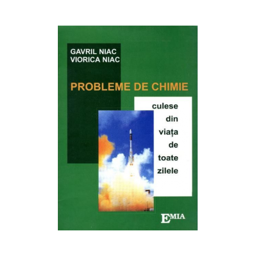 Probleme de chimie culese din viata de toate zilele - Gavril Niac
