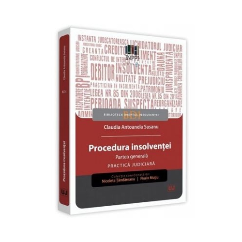 Procedura insolventei. Partea generala. Practica judiciara - Claudia Antoanela Susanu