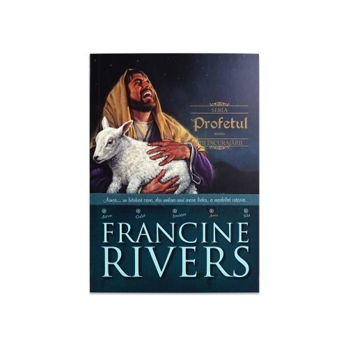Profetul. Amos. Fiii incurajarii 4 - Francine Rivers