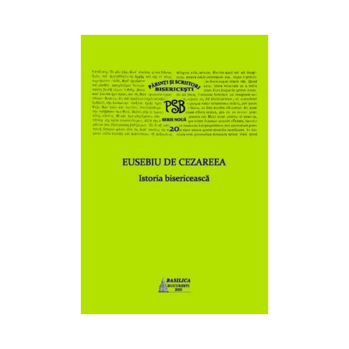 P. S. B. Volumul 20. Istoria bisericeasca - Eusebiu de Cezareea Istorie Basilica grupdzc