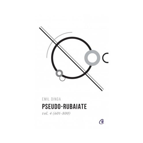Pseudo-rubaiate, volumul 4 - Emil Dinga