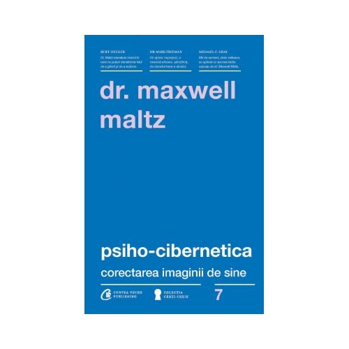 Psiho-Cibernetica. Corectarea imaginii de sine - Dr. Maxwell Maltz