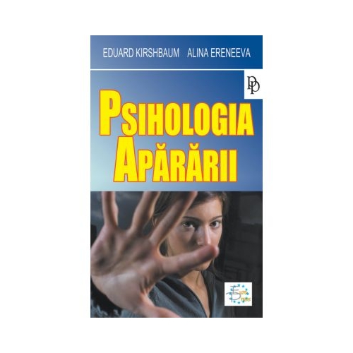 Psihologia apararii - Eduard Kirshbaum, Alina Eremeeva