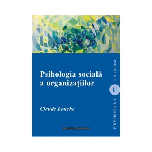 Psihologia sociala a organizatiilor - Claude Louche