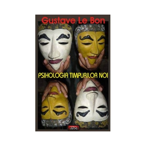 Psihologia timpurilor noi – Gustave Le Bon