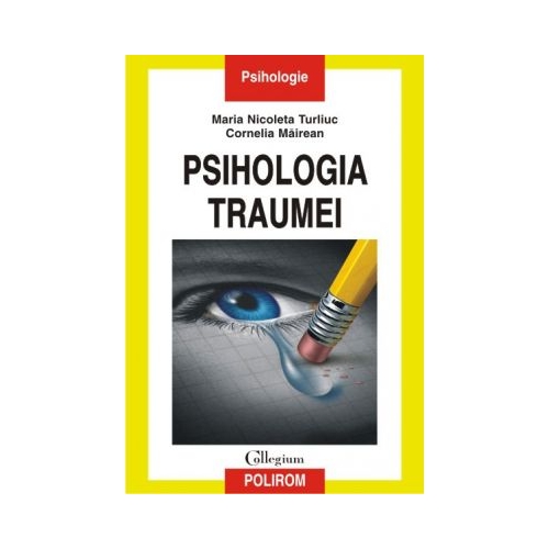 Psihologia traumei - Maria Nicoleta Turliu, Cornelia Mairean