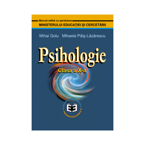 Psihologie. Manual pentru clasa a X-a - Mihai Golu, Mihaela Pais-Lazarescu. Editura Economica Preuniversitaria, Manuale Psihologie Clasa 10