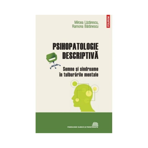 Psihopatologie descriptiva: semne si sindroame in tulburarile mentale - Mircea Lazarescu, Ramona Baransescu