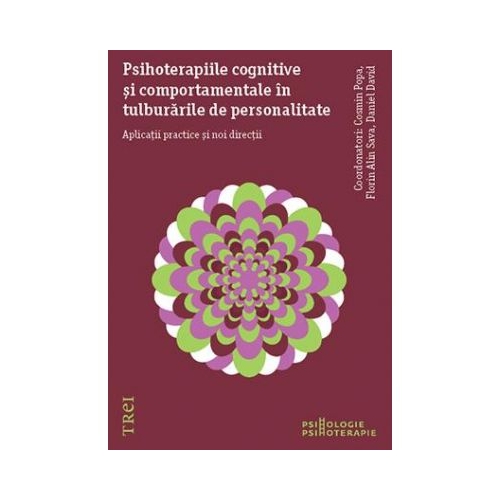 Psihoterapiile cognitive si comportamentale in tulburarile de personalitate. Aplicatii practice si noi directii - Cosmin Popa