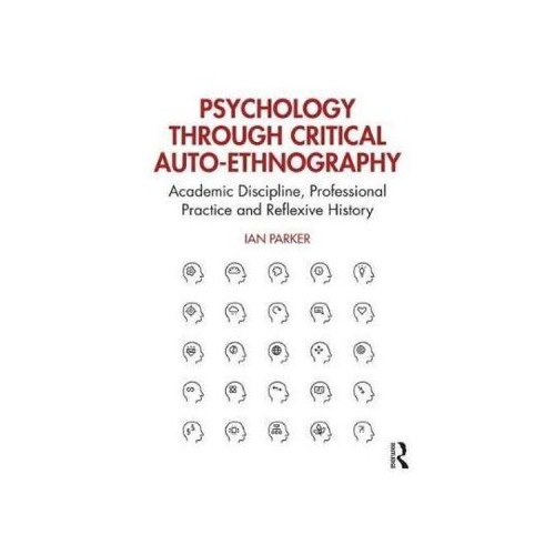 Psychology through Critical Auto-Ethnography - Ian Parker