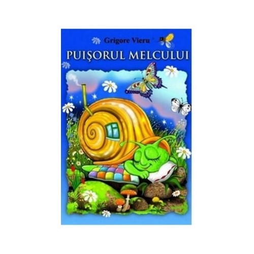 Puisorul melcului - Grigore Vieru, editura Bibilion. Volum de poezii pentru copii