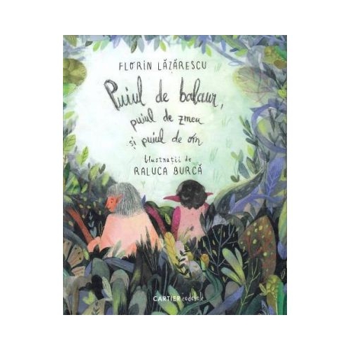 Puiul de balaur, puiul de zmeu si puiul de om - Florin Lazarescu