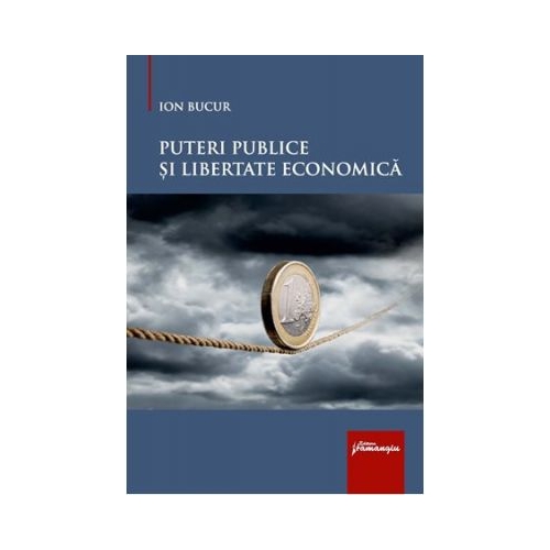 Puteri publice si libertate economica - Ion Bucur