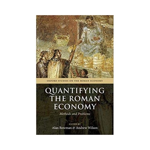 Quantifying the Roman Economy: Methods and Problems - Alan Bowman, Andrew Wilson