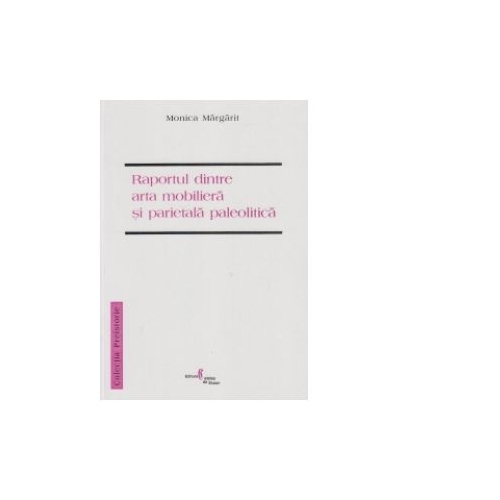 Raportul dintre arta mobiliera si parietala paleolitica - Monica Margarit
