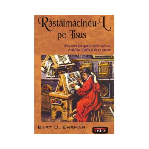 Rastalmacindu-l pe Iisus - Bart D. Ehrman