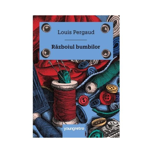 Razboiul bumbilor - Louis Pergaud