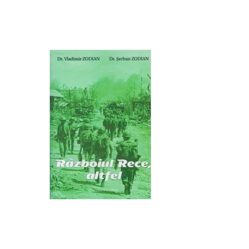 Razboiul Rece, altfel - Vladimir Zodian, Serban Zodian