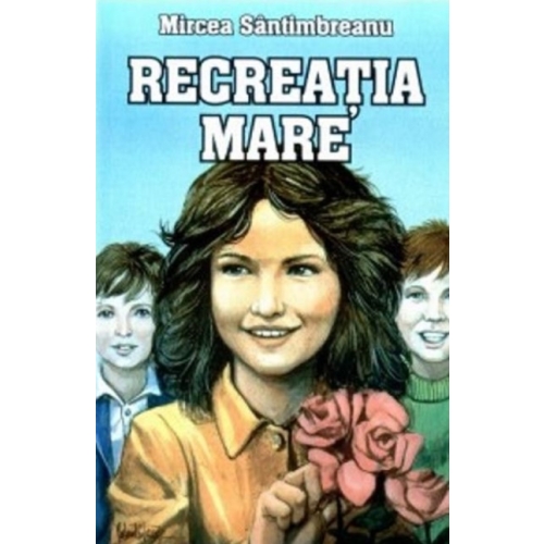 Recreatia mare - Mircea Santimbreanu editura Herra