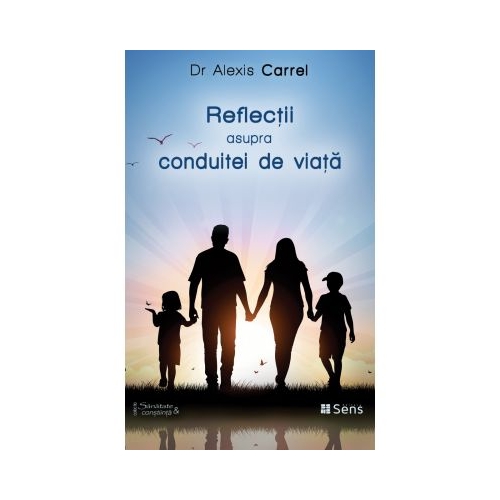 Reflectii asupra conduitei de viata - Alexis Carrel