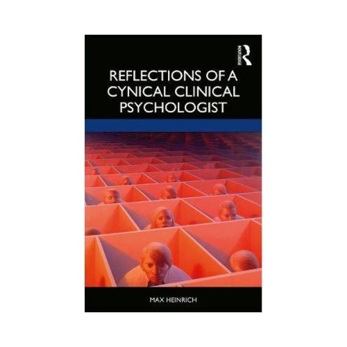 Reflections of a Cynical Clinical Psychologist - Max Heinrich