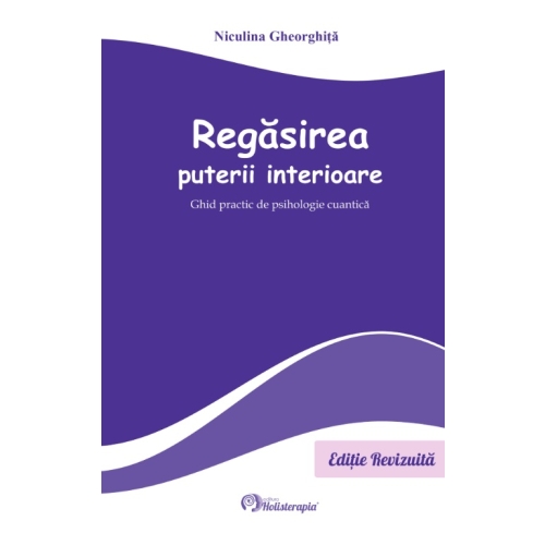 Regasirea puterii interioare - Niculina Gheorghita Spiritualitate Editura PIM