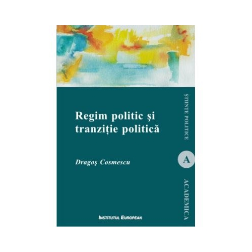 Regim politic si tranzitie politica - Dragos Cosmescu